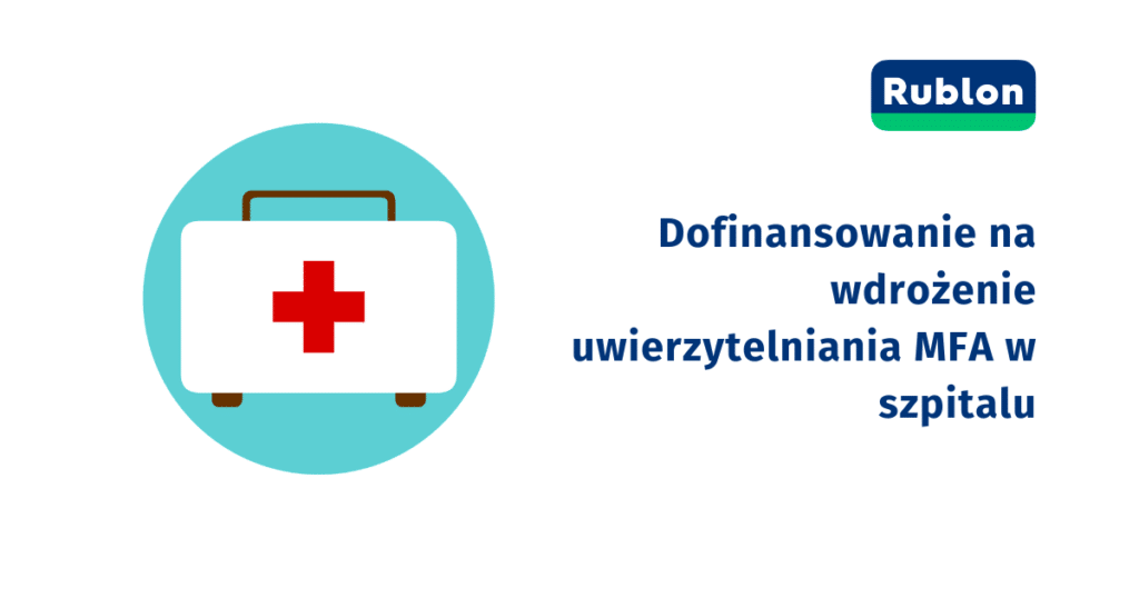 Otrzymaj dofinansowanie na wdrożenie uwierzytelniania wieloskładnikowego w szpitalu