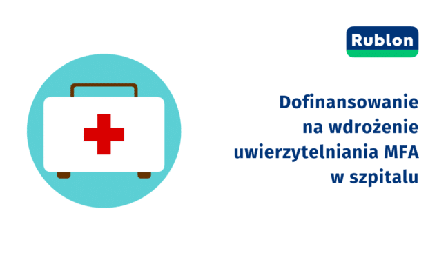 Otrzymaj dofinansowanie na wdrożenie uwierzytelniania wieloskładnikowego w szpitalu