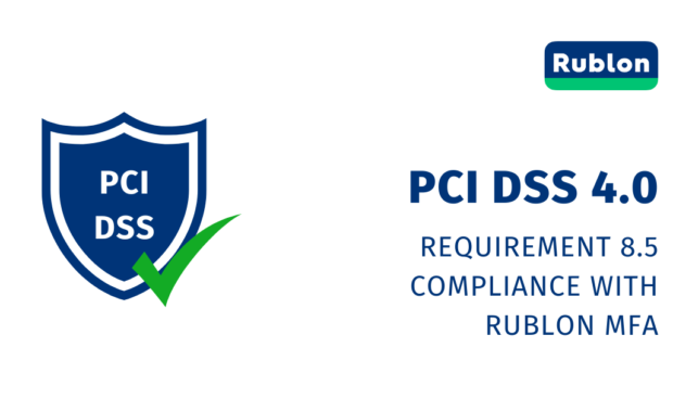 Rublon MFA is Compliant With PCI DSS 4.0’s Requirement 8.5