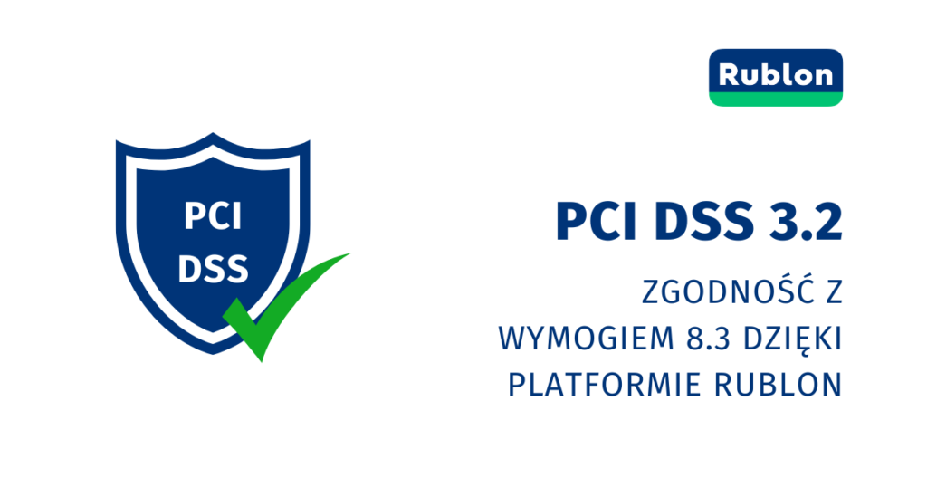 Rublon MFA spełnia wymóg 8.3 standardu PCI DSS 3.2