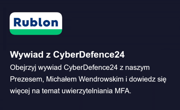 Wywiad z Prezesem Rublon Michałem Wendrowskim dla CyberDefence24